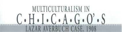 Multiculturalism in Chicago's Lazar Averbuch Case, 1908