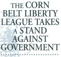 The Corn Belt Liberty League Takes a Stand Against Government
