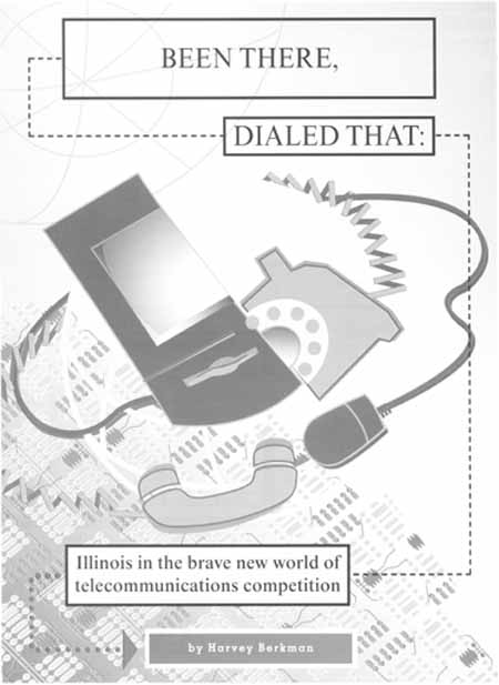 Been There, Dialed That: Illinois in the brave new world of telecommunications competition.  By Harvey Berkman