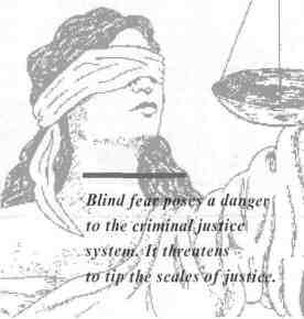 Blind fear a danger to the criminal justice