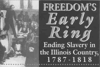 Freedom's Early Ring, Ending Slavery in the Illinois Country, 1787-1818