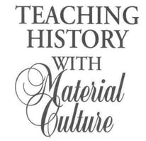 Teaching History with Material Culture