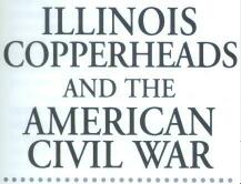 Illinois Copperheads and the American Civil War