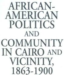 African American Politics and Community in Cairo and Vicinity, 1863-1900