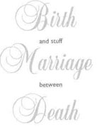 Birth, Marriage, Death